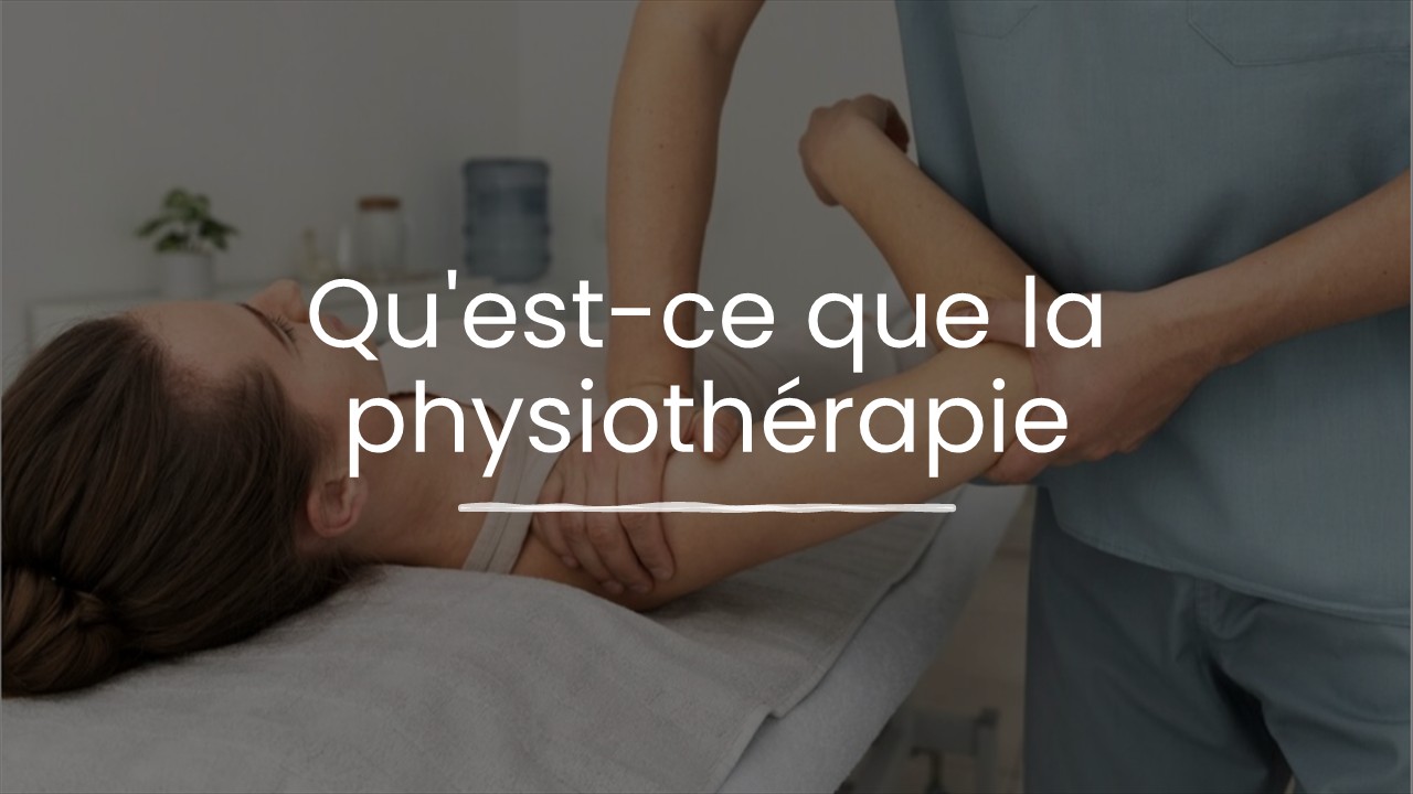 Qu'est-ce que la physiothérapie